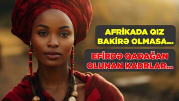 MUZUNQU-12. Bu ölkədə qız bakirə olmasa…